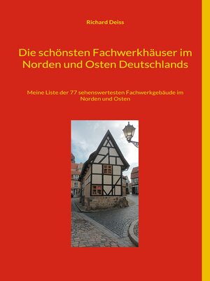 cover image of Die schönsten Fachwerkhäuser im Norden und Osten Deutschlands